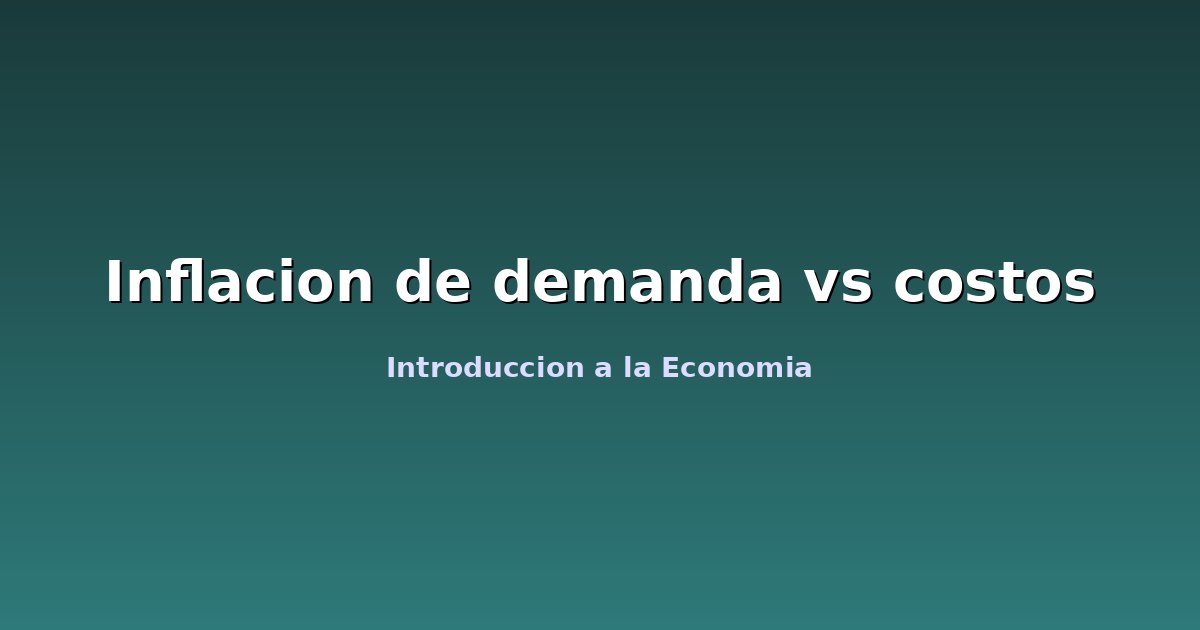 Inflacion de demanda vs costos