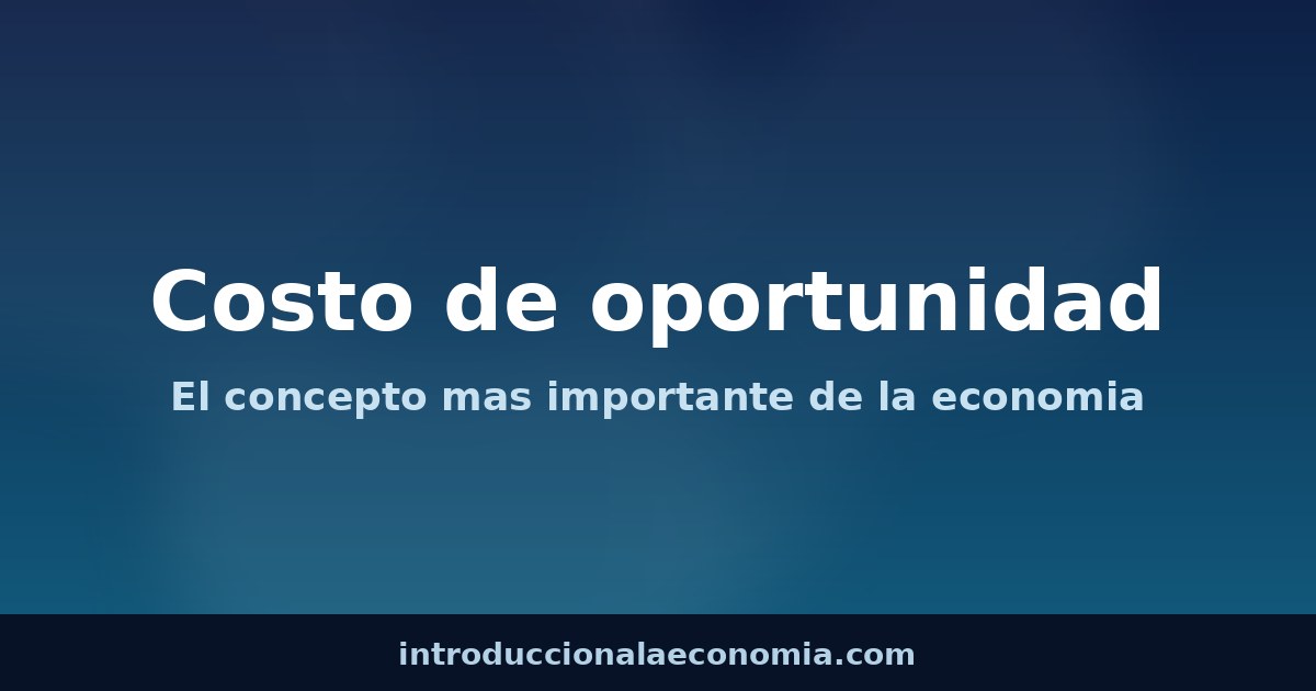 Costo de oportunidad en economia