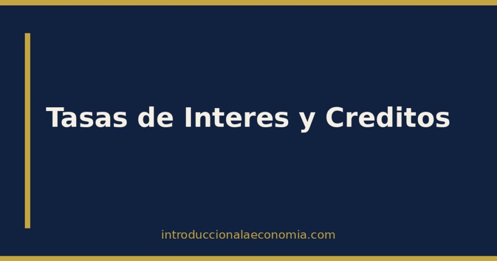 Tasas de Interés: Qué Son y Cómo Afectan Tus Créditos, Ahorros e ...