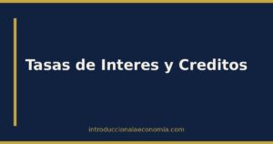 Tasas de Interés: Qué Son y Cómo Afectan Tus Créditos, Ahorros e ...