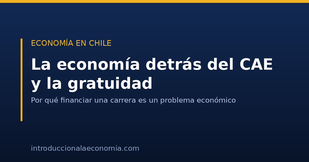 La economía detrás del CAE y la gratuidad en Chile