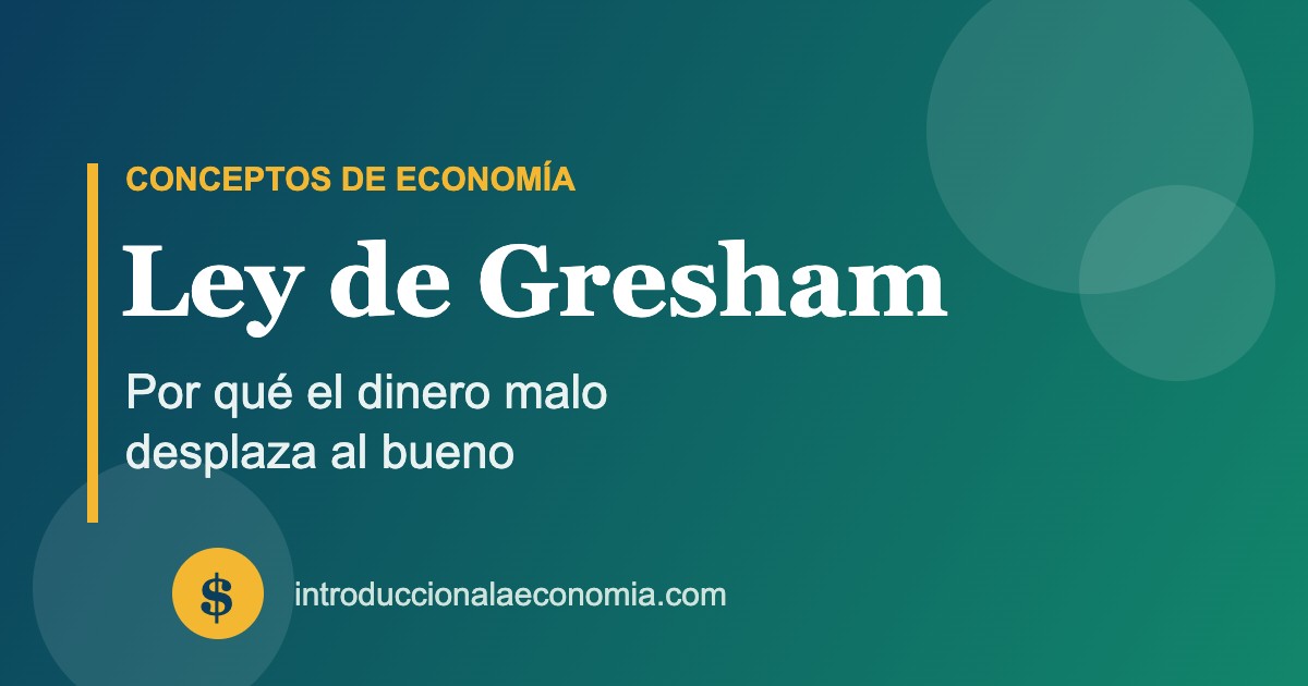 Ley de Gresham: por qué el dinero malo desplaza al bueno