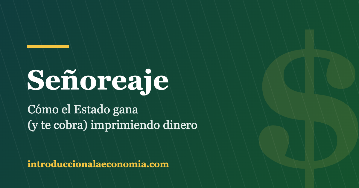 Señoreaje: cómo el Estado gana imprimiendo dinero